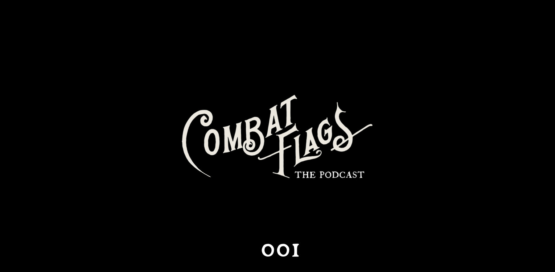001: Introducing the Combat Flags Podcast